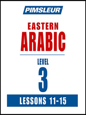 cover image of Pimsleur Arabic (Eastern) Level 3 Lessons 11-15 MP3